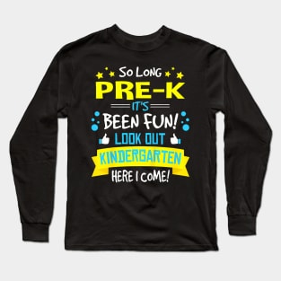 So Long Pre K Kindergarten Here I Come Graduation Long Sleeve T-Shirt